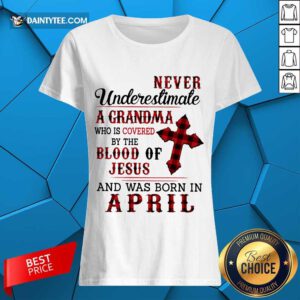 Nice Never Underestimate A Grandma Blood Of Jesus Ladies Tee