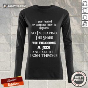 Nice The Shire To Become A Jedi And Take The Iron Throne Long-sleeved