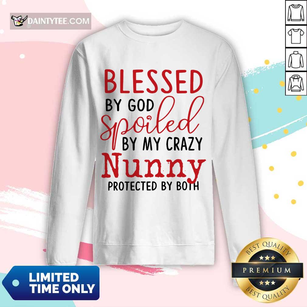 Original Blessed By God Spoiled By My Crazy Nunny Long-sleeved Original Blessed By God Spoiled By My Crazy Nunny Long-sleeved