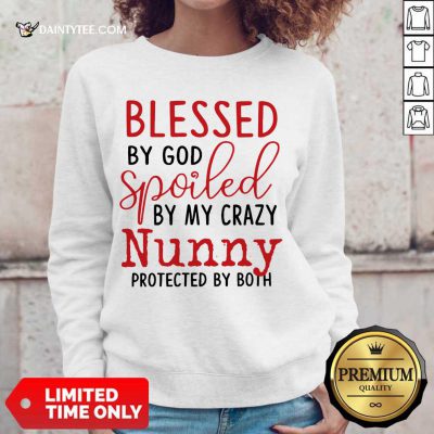 Original Blessed By God Spoiled By My Crazy Nunny Sweater