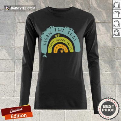 Original Clean The Seas Plant More Trees Save The Bees Long-sleeved