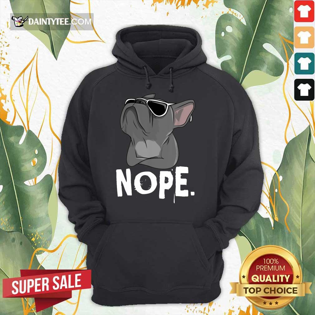 Original Nope Lazy Frenchie Bulldog Hoodie Original Nope Lazy Frenchie Bulldog Hoodie