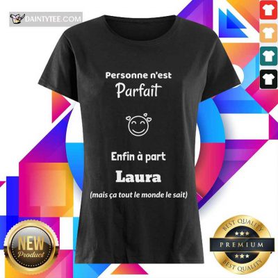 Original Personne N’est Parfait Enfin A Part Laura Ladies Tee