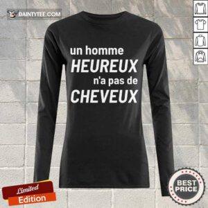 Original Un Homme Heureux N’a Pas De Cheveux Long-sleeved