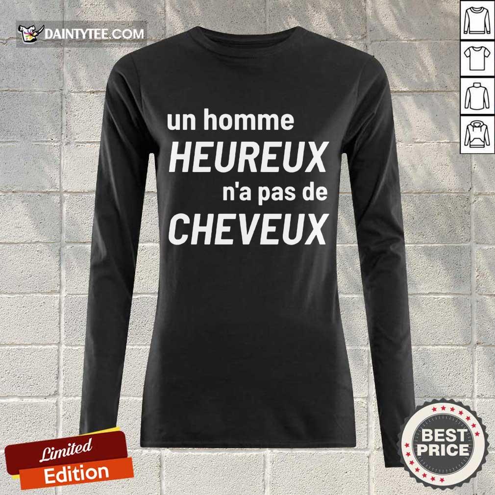 Original Un Homme Heureux N’a Pas De Cheveux Long-sleeved Original Un Homme Heureux N’a Pas De Cheveux Long-sleeved