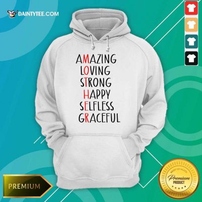 Perfect Amazing Loving Strong Happy Selfless Graceful Hoodie