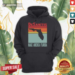 Perfect Desantis Make America Florida Vintage Hoodie