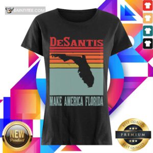 Perfect Desantis Make America Florida Vintage Ladies Tee