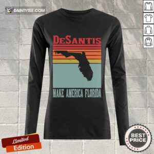 Perfect Desantis Make America Florida Vintage Long-sleeved