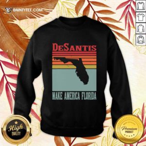 Perfect Desantis Make America Florida Vintage Sweater