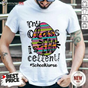Perfect School Nurse My Class Is Egg Cellent Shirt