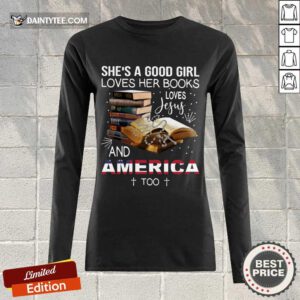 Perfect She’s A Good Girl Loves Her Books Loves Jesus And America Too Long-sleeved