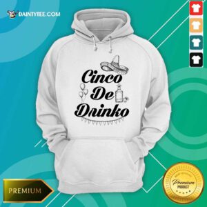 Premium Cinco De Drinko Tequila Hoodie
