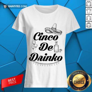 Premium Cinco De Drinko Tequila Ladies Tee