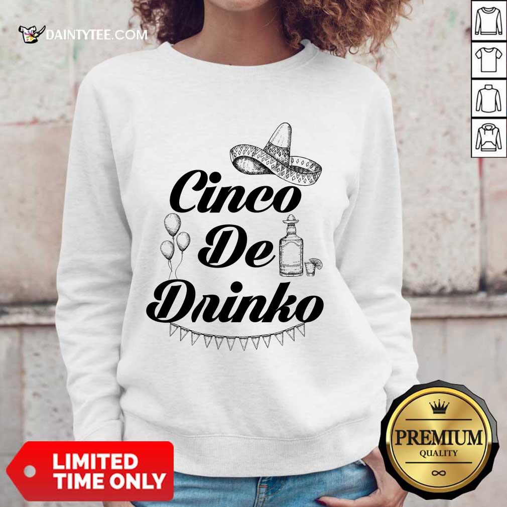 Premium Cinco De Drinko Tequila Sweater Premium Cinco De Drinko Tequila Sweater