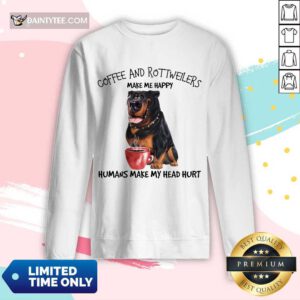 Premium Coffee And Rottweiler Make Me Happy Humans Long-sleeved