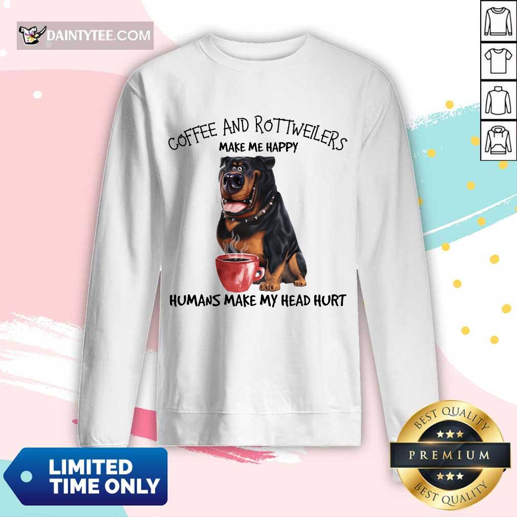 Premium Coffee And Rottweiler Make Me Happy Humans Long-sleeved Premium Coffee And Rottweiler Make Me Happy Humans Long-sleeved