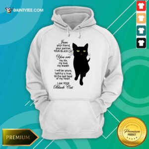Premium I Am Your Black Cat Hoodie