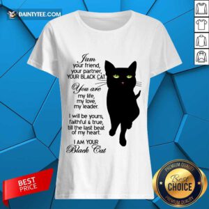 Premium I Am Your Black Cat Ladies Tee