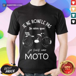 Premium Je Ne Ronfle Pas Je Reve Que Je Suis Une Moto Shirt
