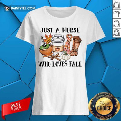 Premium Just A Nurse Worker Who Loves Fall Ladies Tee