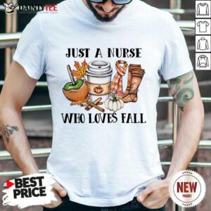Premium Just A Nurse Worker Who Loves Fall Shirt