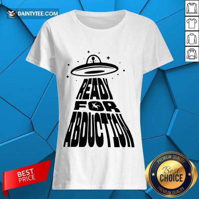 Premium Ready For Abduction Ladies Tee