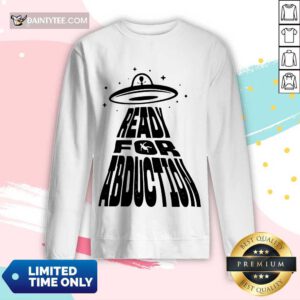 Premium Ready For Abduction Long-sleeved