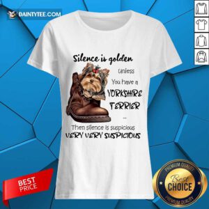 Premium Silence Is Golden Unless You Have A Yorkshire Terrier Ladies Tee