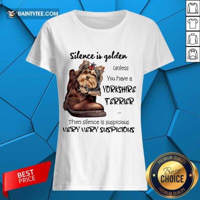 Premium Silence Is Golden Unless You Have A Yorkshire Terrier Ladies Tee