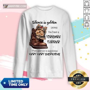 Premium Silence Is Golden Unless You Have A Yorkshire Terrier Long-sleeved