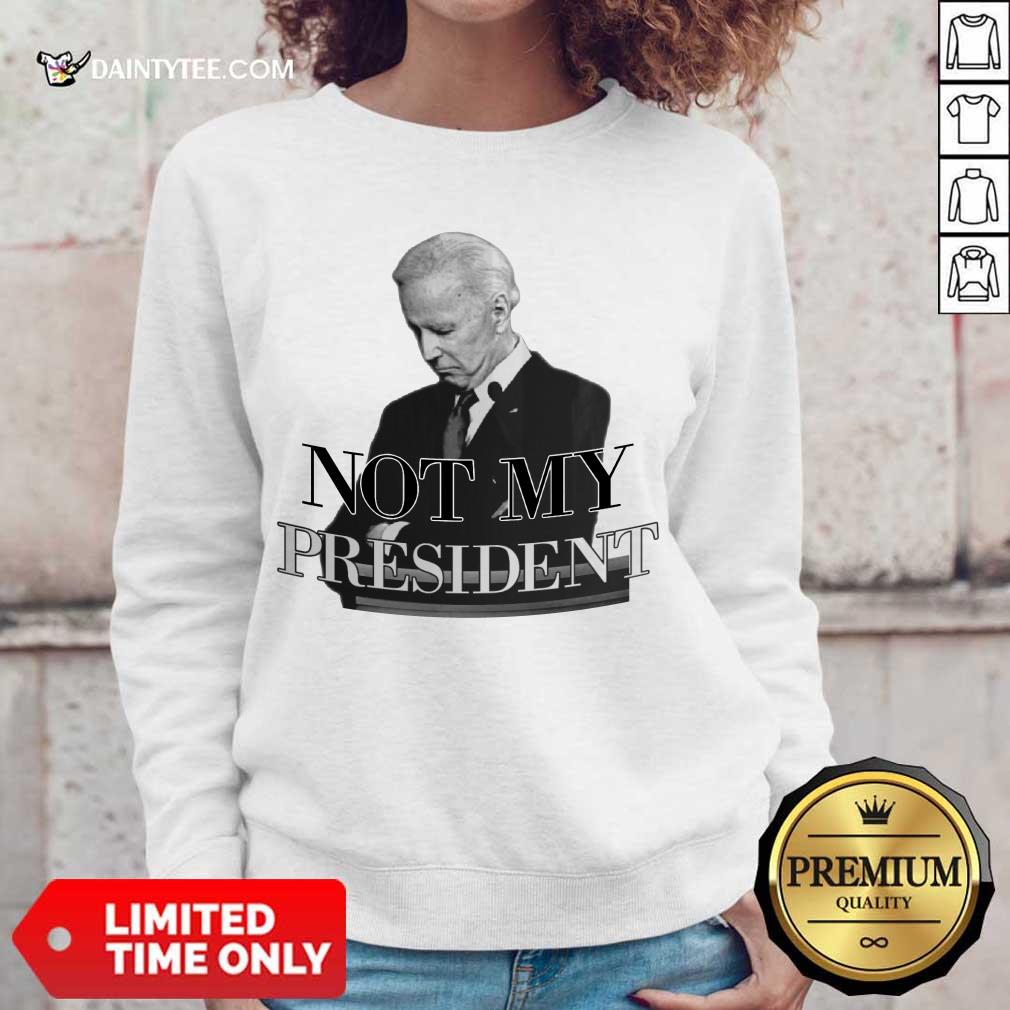 Pretty Biden Not My President Sweater Pretty Biden Not My President Sweater