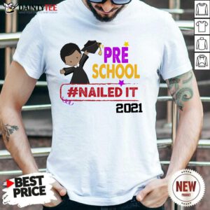 Pretty Preschool Nailed It 2021 Shirt