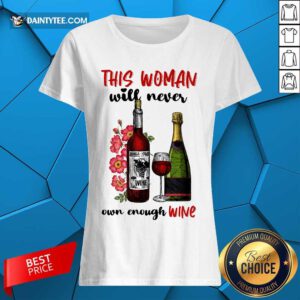 This Woman Will Never Own Enough Wine Ladies Tee