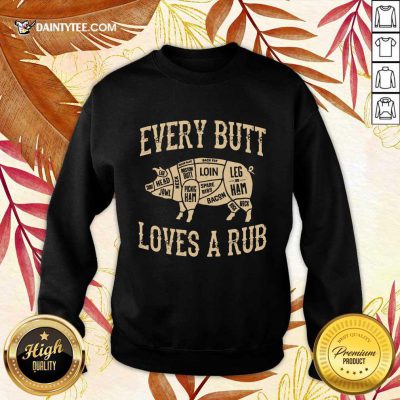 Top Every Butt Loves A Rub BBQ Sweater
