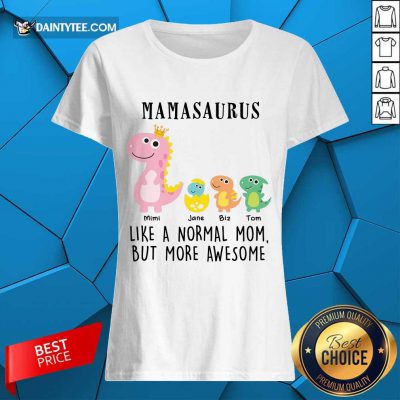 Top Mamasaurus Like A Normal Grandma But More Awesome Ladies Tee