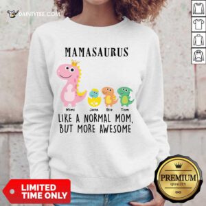 Top Mamasaurus Like A Normal Grandma But More Awesome Sweater
