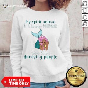 Top My Spirit Animal Is A Grumpy Mermaid Who Slaps Annoying People Sweater