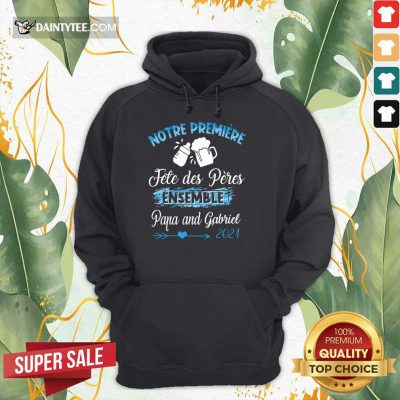 Top Notre Première Fête Des Pères Ensemble 2021 Hoodie