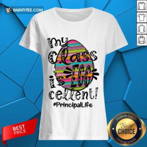 Top Principal Life My Class Is Egg Cellent Ladies Tee