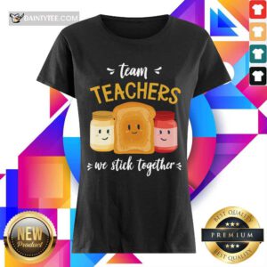We Stick Together Sandwich Team Teacher Ladies Tee