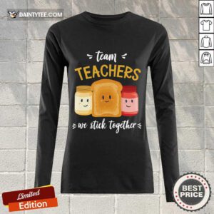 We Stick Together Sandwich Team Teacher Long-sleeved