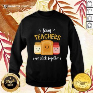 We Stick Together Sandwich Team Teacher Sweater