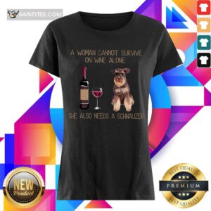 Wine Alone Needs A Schnauzer Ladies Tee