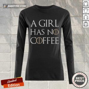 A Girl Has No Coffee Long-sleeved