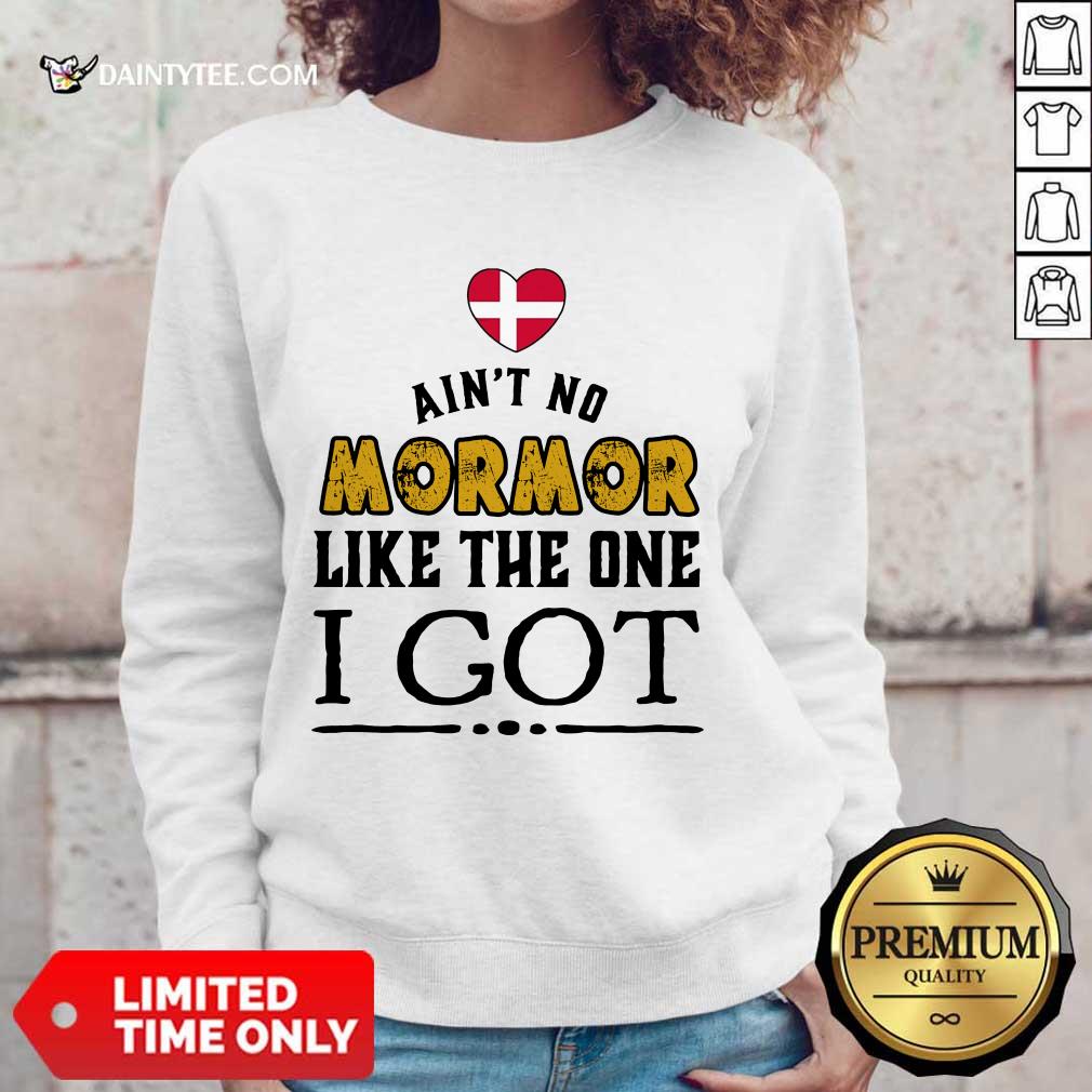 Ain't No Mormor Like The One I Got Sweater Ain't No Mormor Like The One I Got Sweater