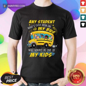 Any Student On My Bus Will My Kids Shirt