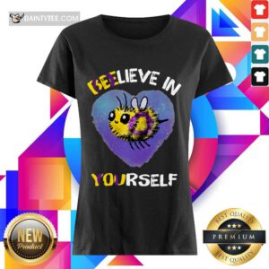 Bee Believe In Yourself Intersex Ladies Tee