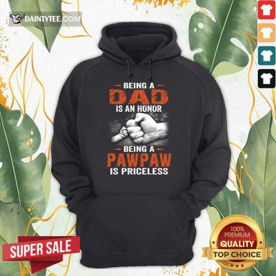 Being A Dad Pawpaw Is Priceless Hoodie