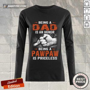 Being A Dad Pawpaw Is Priceless Long-sleeved